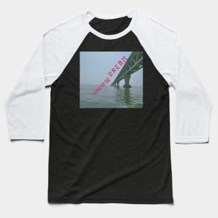 CLOSE TO THE DREAM. Baseball T-Shirt